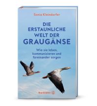 Nature and Wildlife Guides Die erstaunliche Welt der Graugänse Christian Brandstätter Verlagsgesellschaft m.b.H.