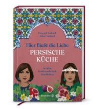 Cookbooks Hier fließt die Liebe. Persische Küche Christian Brandstätter Verlagsgesellschaft m.b.H.