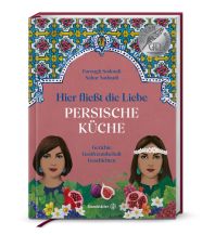 Kochbücher Hier fließt die Liebe. Persische Küche Christian Brandstätter Verlagsgesellschaft m.b.H.