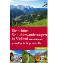 Die schönsten Seilbahnwanderungen in Südtirol Michael Wagner Verlag