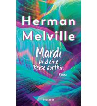 Travel Literature Mardi und eine Reise dorthin Manesse Verlag GmbH