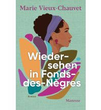 Travel Literature Wiedersehen in Fonds des Nègres Manesse Verlag GmbH