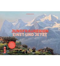 Climbing Stories Jungfrauregion - einst und jetzt Ott Verlag