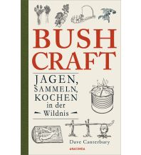 Bushcraft - Jagen, Sammeln, Kochen in der Wildnis (Überlebenstechniken Anaconda Verlag GmbH