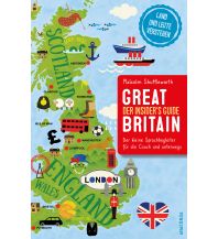 Reiseführer Großbritannien Great Britain. Der Insider's Guide. Land und Leute verstehen. Der kleine Sprachbegleiter für die Couch und unterwegs. Anaconda Verlag GmbH