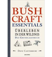 Bergtechnik Bushcraft Essentials. Überleben in der Wildnis. Das Grundlagenbuch Anaconda Verlag GmbH