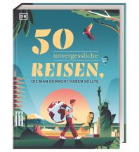 Illustrated Books 50 unvergessliche Reisen, die man gemacht haben sollte Dorling Kindersley