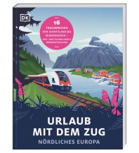 Travel Guides Urlaub mit dem Zug: Nördliches Europa Dorling Kindersley