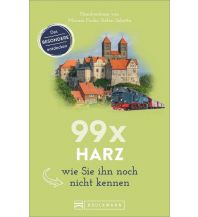 Reiseführer 99 x Harz wie Sie ihn noch nicht kennen Bruckmann Verlag