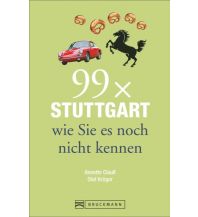 Reiseführer 99 x Stuttgart wie Sie es noch nicht kennen Bruckmann Verlag