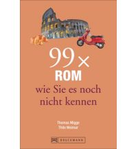 Reiseführer 99 x Rom wie Sie es noch nicht kennen Bruckmann Verlag