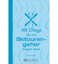 Lehrbücher Wintersport 101 Dinge, die ein Skitourengeher wissen muss Bruckmann Verlag