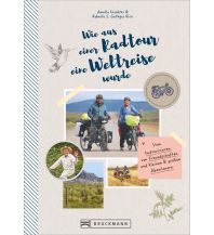 Cycling Stories Wie aus einer Radtour eine Weltreise wurde Bruckmann Verlag