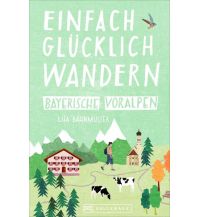 Wanderführer Einfach glücklich wandern Bayerische Voralpen Bruckmann Verlag