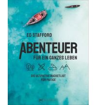 Outdoor Bildbände Abenteuer für ein ganzes Leben Bruckmann Verlag