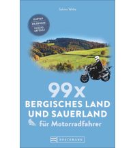 99 x Bergisches Land und Sauerland für Motorradfahrer Bruckmann Verlag