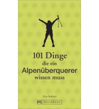 101 Dinge, die ein Alpenüberquerer wissen muss Bruckmann Verlag