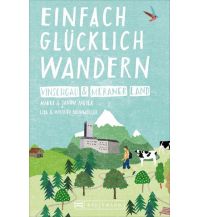 Wanderführer Einfach glücklich wandern – Vinschgau und Meraner Land Bruckmann Verlag