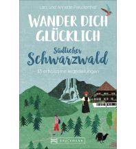 Wander dich glücklich – südlicher Schwarzwald Bruckmann Verlag