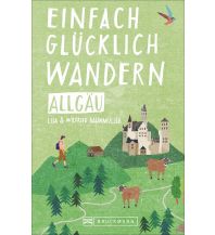 Einfach glücklich wandern – Allgäu Bruckmann Verlag