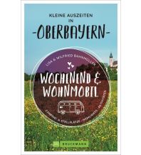 Camping Guides Wochenend und Wohnmobil - Kleine Auszeiten in Oberbayern Bruckmann Verlag