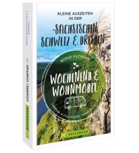 Wochenend und Wohnmobil - Kleine Auszeiten in der Sächsischen Schweiz/Dresden Bruckmann Verlag