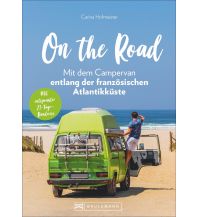 On the Road - Mit dem Campervan entlang der französischen Atlantikküst Bruckmann Verlag