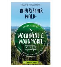 Wochenend und Wohnmobil - Kleine Auszeiten Bayerischer Wald Bruckmann Verlag