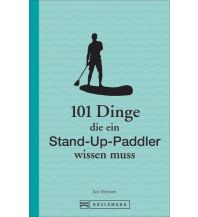 101 Dinge, die ein Stand-Up-Paddler wissen muss Bruckmann Verlag