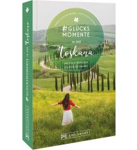 Travel Guides Italy #Glücksmomente in der Toskana Bruckmann Verlag