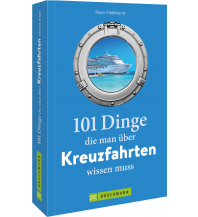 101 Dinge, die man über Kreuzfahrten wissen muss Bruckmann Verlag