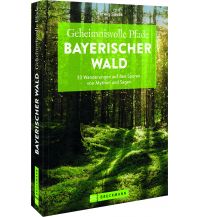Hiking Guides Geheimnisvolle Pfade Bayerischer Wald Bruckmann Verlag