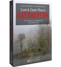 Reiseführer Deutschland Lost & Dark Places Oberbayern Bruckmann Verlag