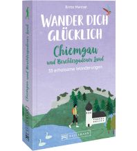 Outdoor Wander dich glücklich – Chiemgau und Berchtesgadener Land Bruckmann Verlag