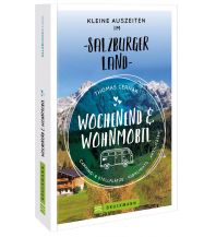 Wochenend und Wohnmobil - Kleine Auszeiten im Salzburger Land Bruckmann Verlag