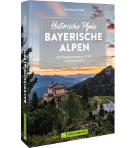 Outdoor Historische Pfade Bayerische Alpen Bruckmann Verlag