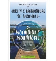 Campingführer Wochenend und Wohnmobil - Kleine Auszeiten Berlin & Brandenburg mit Spreewald Bruckmann Verlag