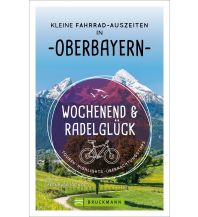 Radsport Wochenend und Radelglück – Kleine Fahrrad-Auszeiten in Oberbayern Bruckmann Verlag
