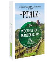 Outdoor Wochenend und Wanderschuh – Kleine Wander-Auszeiten in der Pfalz Bruckmann Verlag