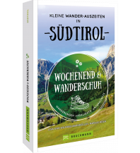 Hiking Guides Wochenend und Wanderschuh – Kleine Wander-Auszeiten in Südtirol Bruckmann Verlag