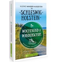 Wanderführer Wochenend und Wanderschuh – Kleine Wander-Auszeiten in Schleswig-Holstein Bruckmann Verlag