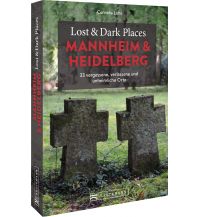 Lost & Dark Places Heidelberg und Mannheim Bruckmann Verlag