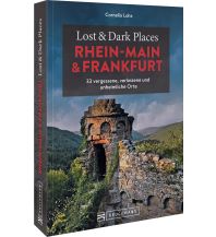 Travel Guides Germany Lost & Dark Places Rhein-Main und Frankfurt Bruckmann Verlag