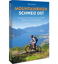 Mountainbike-Touren - Mountainbikekarten Mountainbiken Schweiz Ost Bruckmann Verlag