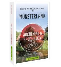 Radsport Wochenend und Radelglück – Kleine Fahrrad-Auszeiten im Münsterland Bruckmann Verlag