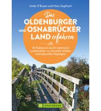 Cycling Guides Das Oldenburger und Osnabrücker Land erfahren 30 Radtouren durch malerische Landschaften, zu reizvollen Städten und kulturellen Highlights Bruckmann Verlag