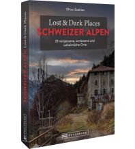 Travel Guides Switzerland Lost & Dark Places Schweizer Alpen Bruckmann Verlag