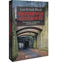 Travel Guides Germany Lost & Dark Places Erzgebirge u. Chemnitz Bruckmann Verlag