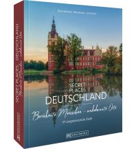 Secret Places Deutschland; Berühmte Menschen - unbekannte Orte Bruckmann Verlag