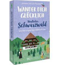 Wanderführer Wander dich glücklich – Nördlicher Schwarzwald Bruckmann Verlag